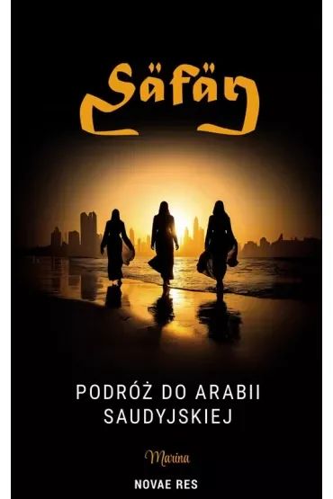 Safar. Podróż do Arabii Saudyjskiej