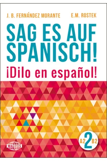 Sag es auf Spanisch! 2 A2-B2 WAGROS