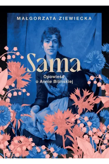 Sama. Opowieść o Annie Bilińskiej
