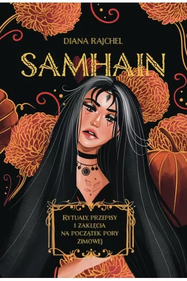 Samhain. Rytuały, przepisy i zaklęcia na początek pory zimowej