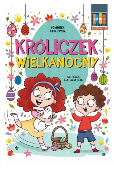 Króliczek Wielkanocny. Sami czytamy. Poziom 2