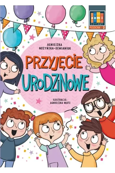 Przyjęcie urodzinowe. Sami czytamy. Poziom 2 (klasy 0-3)