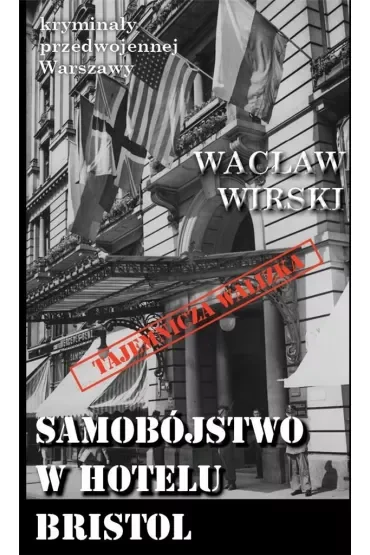 Kryminały przedwojennej Warszawy Tom 97 Samobójstwo w hotelu Bristol