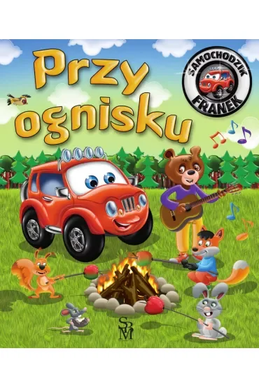 Przy ognisku. Samochodzik Franek