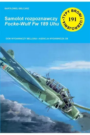 Samolot rozpoznawczy Focke-Wult Fw 189 Uhu. Seria Typy Broni i Uzbrojenia. Zeszyt 191