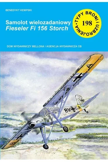 Samolot wielozadaniowy Fieseler Fi 156 Storch Seria Typy Broni i Uzbrojenia. Zeszyt 198