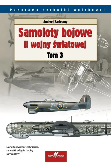 Samoloty bojowe II wojny światowej. Tom 3. Panorama techniki wojskowej