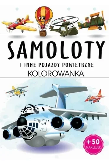 Samoloty i inne pojazdy powietrzne. Kolorowanka
