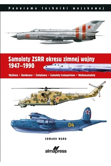 Samoloty ZSRR okresu zimnej wojny 1947-1990. Myśliwce • Bombowce • Śmigłowce • Samoloty transportowe