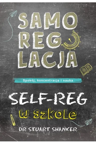 Samoregulacja w szkole. SELF-REG. Spokój, koncentracja, nauka