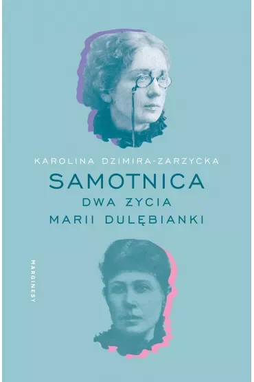 Samotnica. Dwa życia Marii Dulębianki