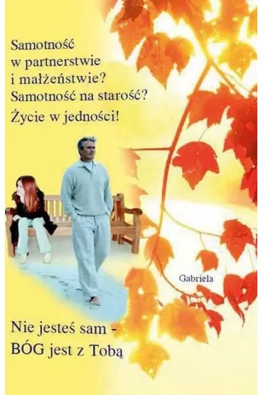 Samotność w partnerstwie i małżeństwie? Samotność na starość? Życie w jedności!