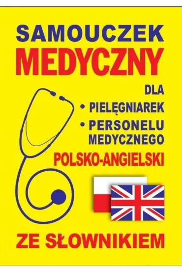 Samouczek medyczny dla pielęgniarek i personelu medycznego polsko-angielski ze słownikiem