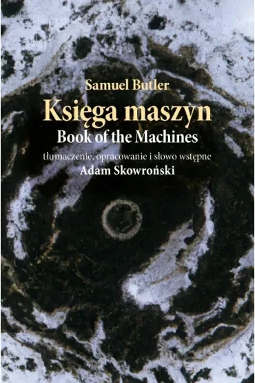 Samuel Butler. Tłumaczenie, opracowanie i słowo wstępne Adam Skowroński