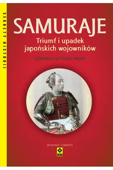 Samuraje. Triumf i upadek japońskich wojowników