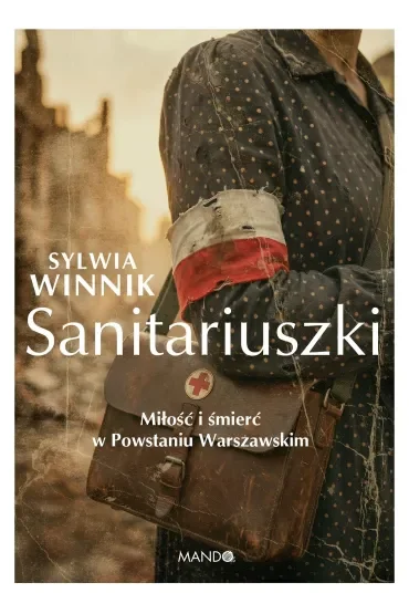 Sanitariuszki. Miłość i śmierć w Powstaniu Warszawskim