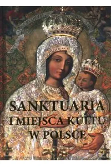 Sanktuaria i miejsca kultu w Polsce