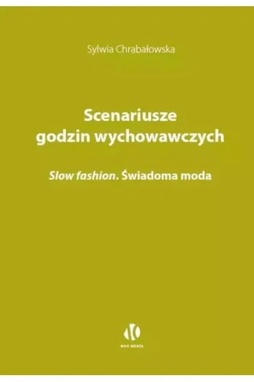 Scenariusze godzin wychowawczych. Slow fashion. Świadoma moda