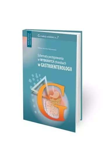Schematy postępowania w wybranych chorobach w gastroenterologii