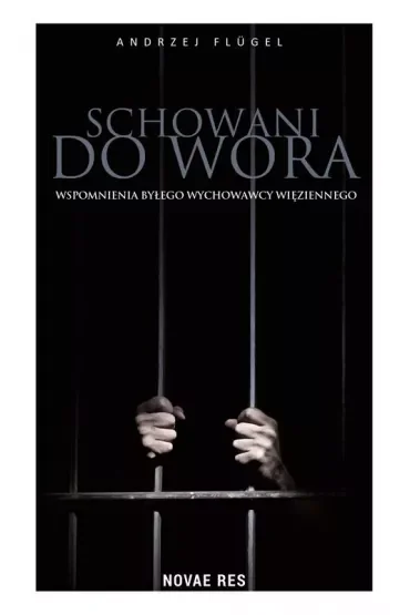 Schowani do wora. Wspomnienia byłego wychowawcy więziennego