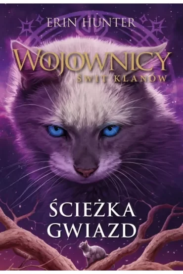 Ścieżka gwiazd. Wojownicy. Świt Klanów. Tom 6