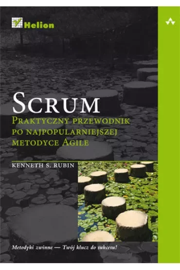 Scrum. Praktyczny przewodnik po najpopularniejszej metodyce Agile