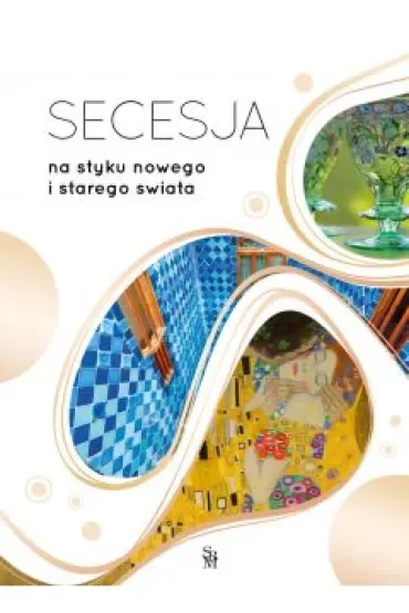 Secesja. Na styku nowego i starego świata