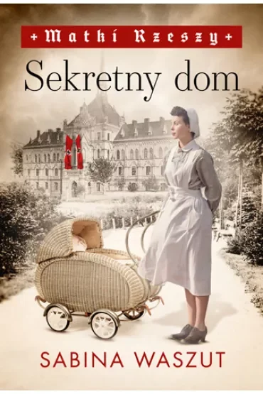 Sekretny dom. Matki Rzeszy. Tom 1