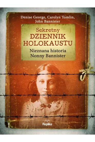 Sekretny dziennik Holokaustu. Nieznana historia Nonny Bannister