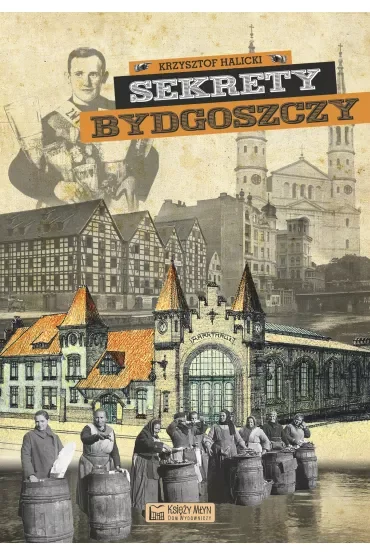 Sekrety Bydgoszczy. Sekrety