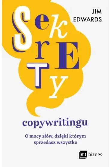 Sekrety copywritingu. O mocy słów, dzięki którym sprzedasz wszystko