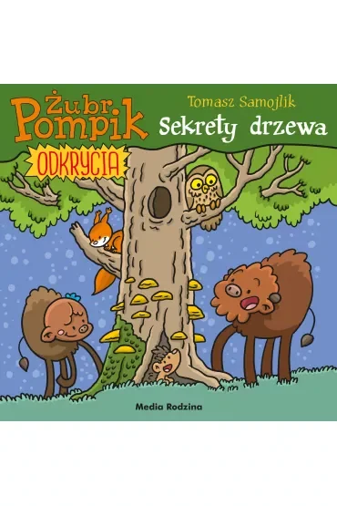 Sekrety drzewa. Żubr Pompik. Odkrycia. Tom 4