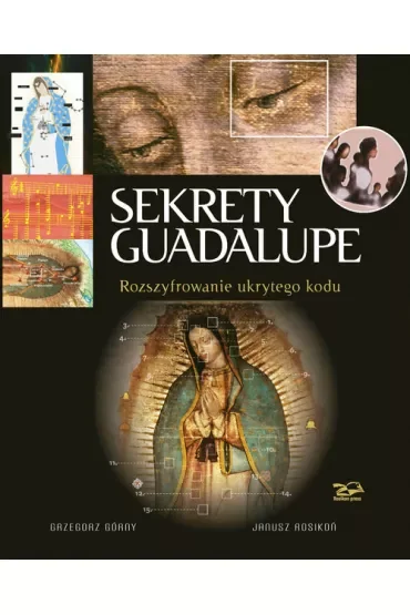 Sekrety Guadalupe. Rozszyfrowanie ukrytego kodu