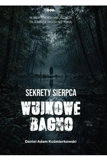 Sekrety Sierpca. Wujkowe Bagno