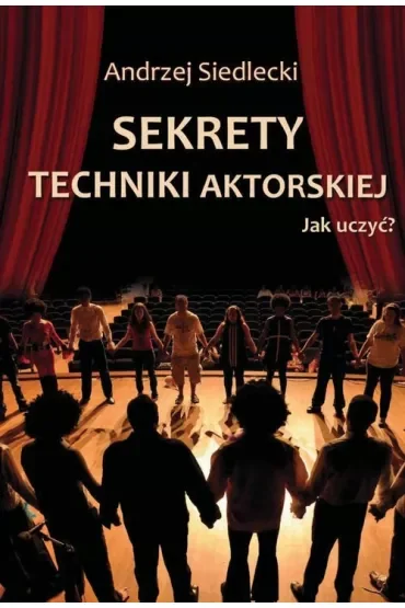 Sekrety techniki aktorskiej. Jak uczyć?