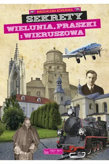 Sekrety Wielunia, Praszki i Wieruszowa