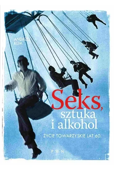 Seks, sztuka i alkohol. Życie towarzyskie lat 60.