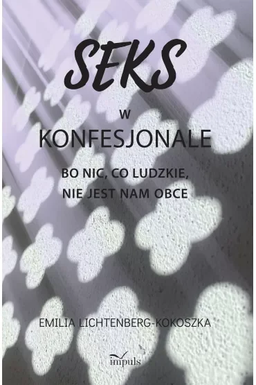 Seks w konfesjonale Bo nic co ludzkie nie jest nam obce