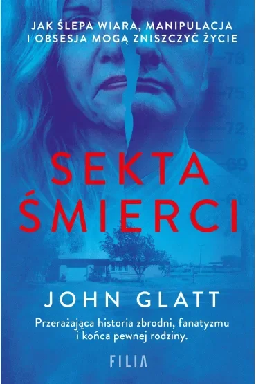 Sekta śmierci. Jak ślepa wiara, manipulacja i obsesja mogą zniszczyć życie