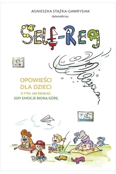 Self-regulation. Opowieści dla dzieci o tym, jak działać, gdy emocje biorą górę