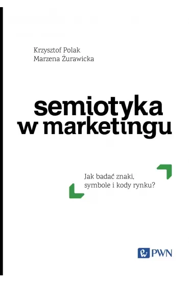 Semiotyka w marketingu. Jak badać znaki, symbole i kody rynku?