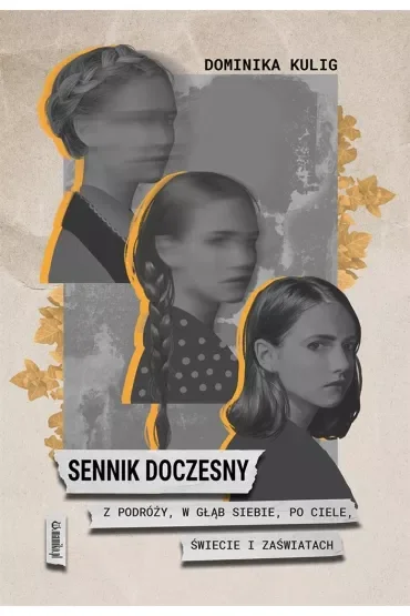 Sennik doczesny. Z podróży, w głąb siebie, po ciele, Świecie i Zaświatach