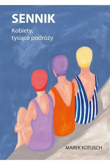 Sennik. Kobiety, tysiące podróży