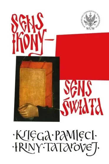 Sens ikony. Sens świata. Pamięci Iriny Tatarovej