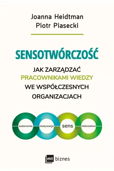 Sensotwórczość. Jak zarządzać pracownikami wiedzy we współczesnych organizacjach