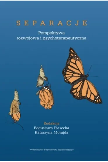 Separacje. Perspektywa rozwojowa i psychoterapeutyczna