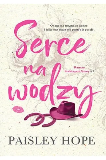 Serce na wodzy. Ranczo Srebrzyste Sosny. Tom 1