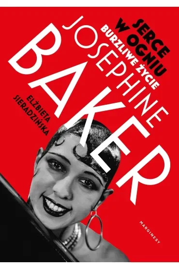 Serce w ogniu. Burzliwe życie Josephine Baker