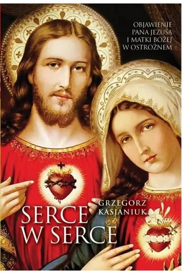 Serce w serce. Objawienie Pana Jezusa i Matki...
