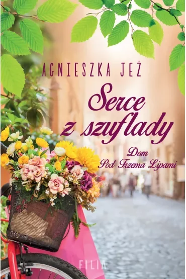 Serce z szuflady. Dom pod Trzema Lipami. Tom 1